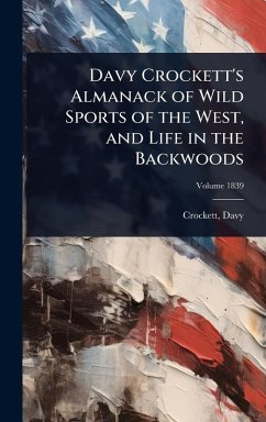 Cover Davy Crockett's Almanack of Wild Sports of the West, and Life in the Backwoods