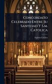 Concordato Celebrado Entre Su Santidad Y S.m. Catolica