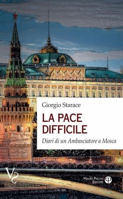 La pace difficile. Diari di un ambasciatore a Mosca - Starace, Giorgio