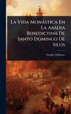 La Vida Monàstica En La Abadia Benedictina De Santo Domingo De Silos La Vida Monàstica En La Abadia Benedictina De Santo Domingo De Silos