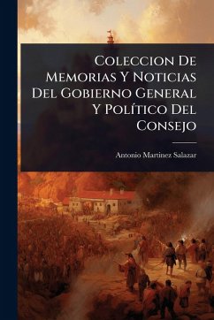 Cover Coleccion De Memorias Y Noticias Del Gobierno General Y PolÃ-tico Del Consejo