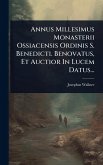 Annus Millesimus Monasterii Ossiacensis Ordinis S. Benedicti. Benovatus, Et Auctior In Lucem Datus...