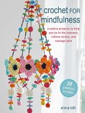 Crochet for Mindfulness: 35 Patterns to Make Crochet for Mindfulness: 35 Patterns to Make