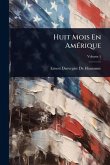 Huit Mois En AmÃ(c)rique Huit Mois En AmÃ(c)rique