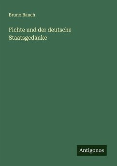 Fichte und der deutsche Staatsgedanke - Bauch, Bruno