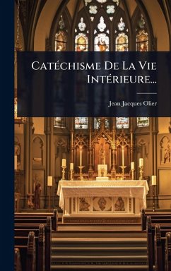 CatÃ(c)chisme De La Vie IntÃ(c)rieure... - Olier, Jean-Jacques