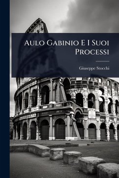 Aulo Gabinio E I Suoi Processi - Stocchi, Giuseppe