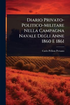 Cover Diario Privato-Politico-Militare Nella Campagna Navale Degli Anne 1860 E 1861