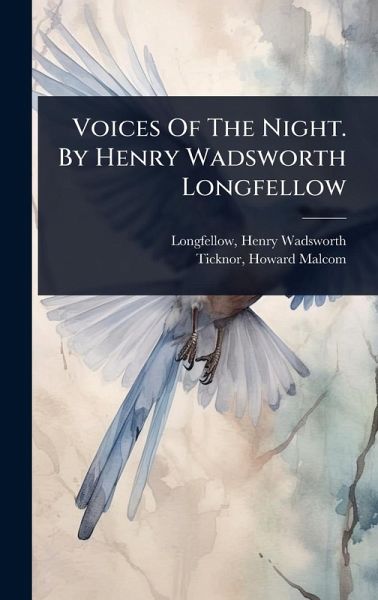 Voices Of The Night. By Henry Wadsworth Longfellow Voices Of The Night. By Henry Wadsworth Longfellow