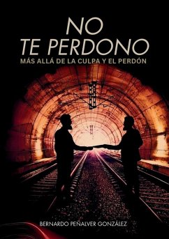 Cover No te perdono, más allá de la culpa y el perdón.