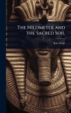 The Nilometer and the Sacred Soil The Nilometer and the Sacred Soil
