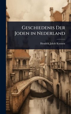 Geschiedenis Der Joden in Nederland - Koenen, Hendrik Jakob