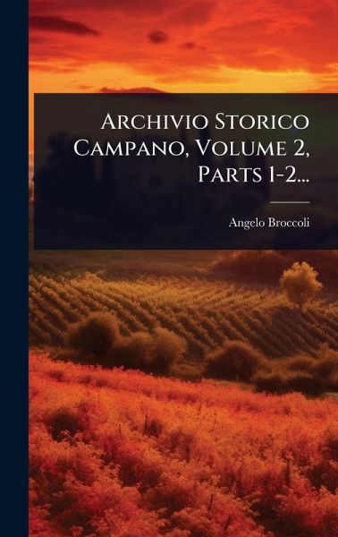 Archivio Storico Campano, Volume 2, Parts 1-2...