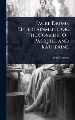 Cover Iacke Drums Entertainment, or, The Comedie Of Pasquill and Katherine