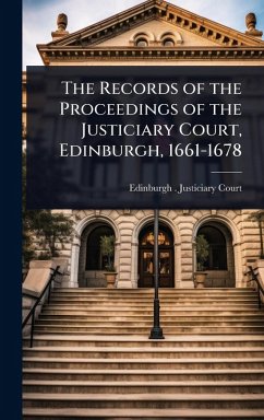 Cover The Records of the Proceedings of the Justiciary Court, Edinburgh, 1661-1678