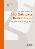 Other Gods versus the God of Israel. Pragma-rhetoric and dynamics of persuasion in 1 Kings 11:26-14:20 Other Gods versus the God of Israel. Pragma-rhetoric and dynamics of persuasion in 1 Kings 11:26-14:20