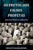 Os Frutos Dos Falsos Profetas Os Frutos Dos Falsos Profetas