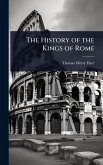 The History of the Kings of Rome The History of the Kings of Rome