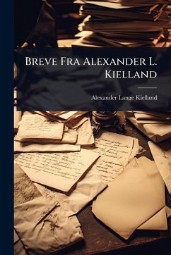 Breve Fra Alexander L. Kielland - Kielland, Alexander Lange
