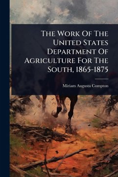 Cover The Work Of The United States Department Of Agriculture For The South, 1865-1875