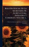 BoletÃ-n Oficial De La SecretarÃ-a De Agricultura, Industria Y Comercio, Volume 1...