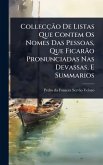 CollecçÃ£o De Listas Que Contem Os Nomes Das Pessoas, Que FicarÃ£o Pronunciadas Nas Devassas, E Summarios