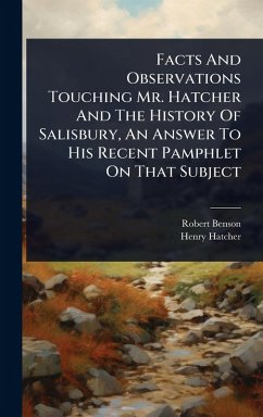 Facts And Observations Touching Mr. Hatcher And The History Of Salisbury, An Answer To His Recent Pamphlet On That Subject - Benson, Robert; Hatcher, Henry