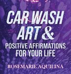 Car Wash Art & Positive Affirmations for Your Life Car Wash Art & Positive Affirmations for Your Life