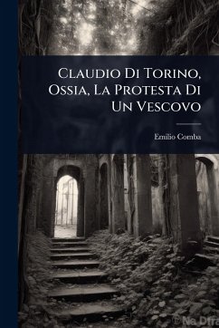 Cover Claudio Di Torino, Ossia, La Protesta Di Un Vescovo
