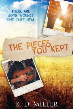 The Pieces You Kept - Miller, K. D.