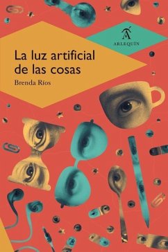 La luz artificial de las cosas - Ríos, Brenda La luz artificial de las cosas - Ríos, Brenda