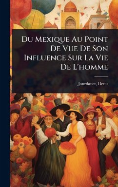 Cover Du Mexique Au Point De Vue De Son Influence Sur La Vie De L'homme