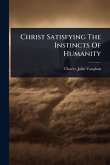 Christ Satisfying The Instincts Of Humanity Christ Satisfying The Instincts Of Humanity