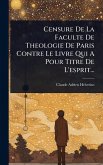 Censure De La Faculte De Theologie De Paris Contre Le Livre Qui A Pour Titre De L'esprit...
