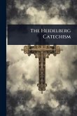 The Heidelberg Catechism The Heidelberg Catechism