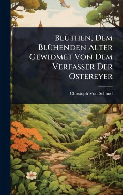 Cover BlÃ1/4then, Dem BlÃ1/4henden Alter Gewidmet Von Dem Verfasser Der Ostereyer