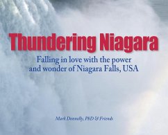 Thundering Niagara - Falling in love with the power and wonder of Niagara Falls, USA - Donnelly, Mark D