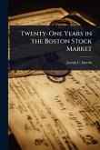 Twenty-One Years in the Boston Stock Market Twenty-One Years in the Boston Stock Market
