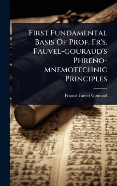 Cover First Fundamental Basis Of Prof. Fr's. Fauvel-gouraud's Phreno-mnemotechnic Principles