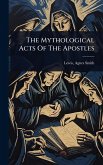 The Mythological Acts Of The Apostles