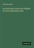 Aus Geschichte, Wesen und Tätigkeit der Nationalliberalen Partei