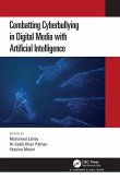 Combatting Cyberbullying in Digital Media with Artificial Intelligence Combatting Cyberbullying in Digital Media with Artificial Intelligence