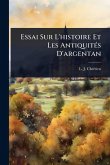 Essai Sur L'histoire Et Les AntiquitÃ(c)s D'argentan Essai Sur L'histoire Et Les AntiquitÃ(c)s D'argentan