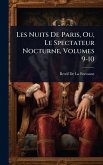 Les Nuits De Paris, Ou, Le Spectateur Nocturne, Volumes 9-10