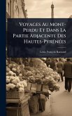 Voyages Au Mont-Perdu Et Dans La Partie Adjacente Des Hautes-PyrÃ(c)nÃ(c)es