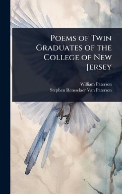 Poems of Twin Graduates of the College of New Jersey - Paterson, William; Paterson, Stephen Rensselaer van