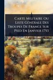 Carte Militaire Ou Liste GÃ(c)nÃ(c)rale Des Troupes De France Sur Pied En Janvier 1753