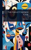The Great Chicken Case The Great Chicken Case