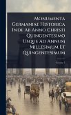 Monumenta Germaniae Historica Inde Ab Anno Christi Quingentesimo Usque Ad Annum Millesimum Et Quingentesimum Monumenta Germaniae Historica Inde Ab Anno Christi Quingentesimo Usque Ad Annum Millesimum Et Quingentesimum