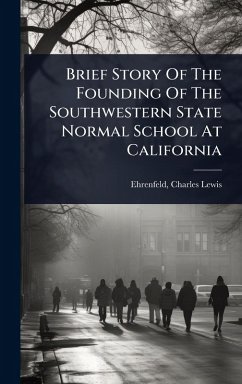 Cover Brief Story Of The Founding Of The Southwestern State Normal School At California